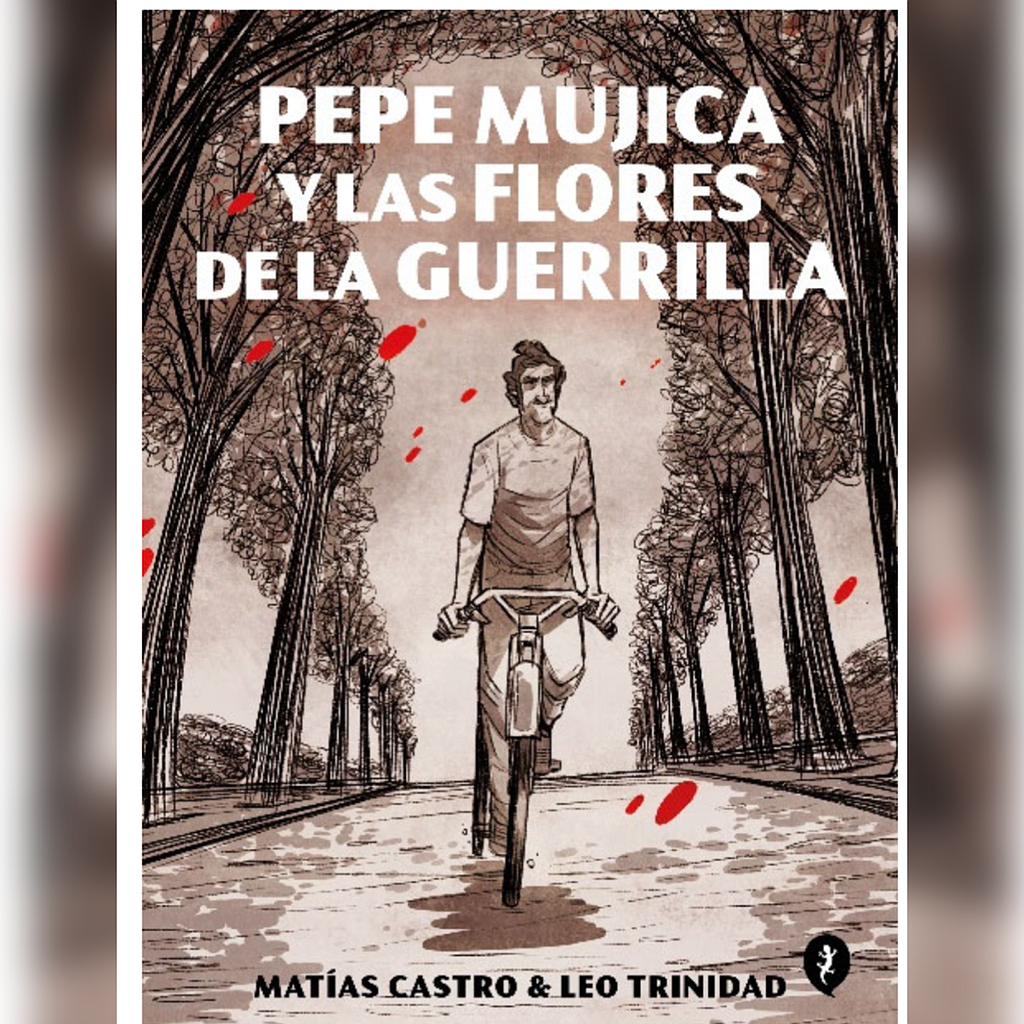 PEPE MUJICA Y LAS FLORES DE LA GUERRILLA