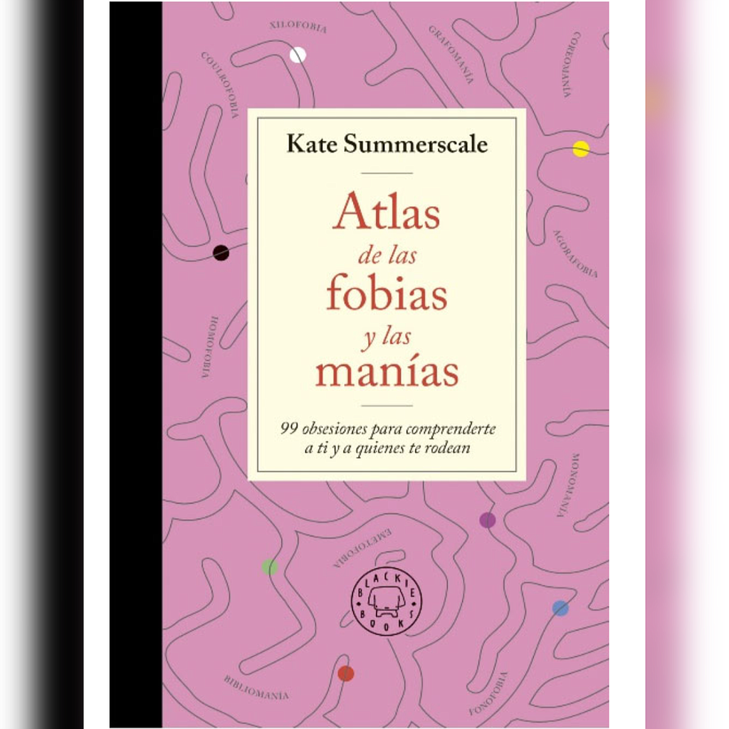 ATLAS DE LAS FOBIAS Y LAS MANIAS